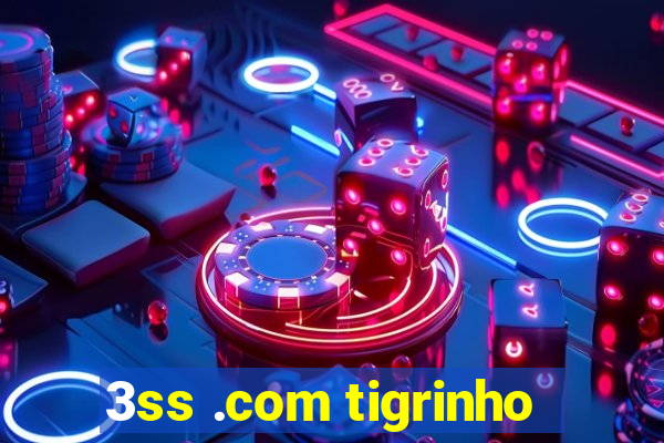 3ss .com tigrinho